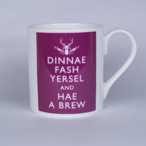 Dinnae Fash Yersel & Hae a Brew China mug